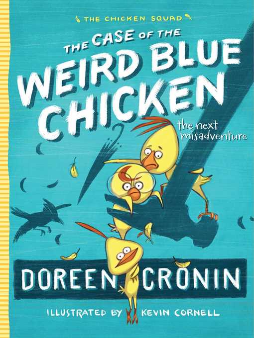 Title details for The Case of the Weird Blue Chicken by Doreen Cronin - Available